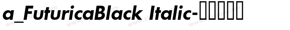 a_FuturicaBlack Italic字体转换